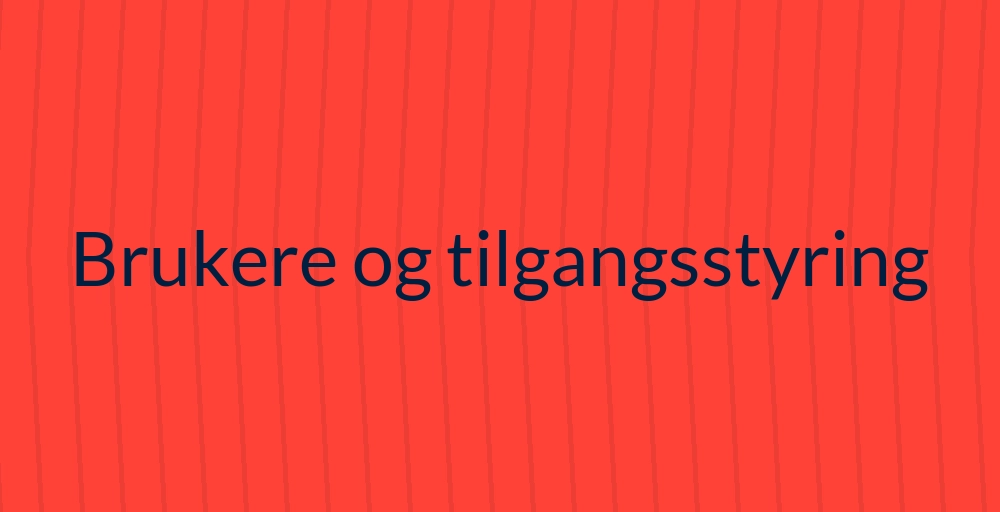 Header image for Brukere og tilgangsstyring